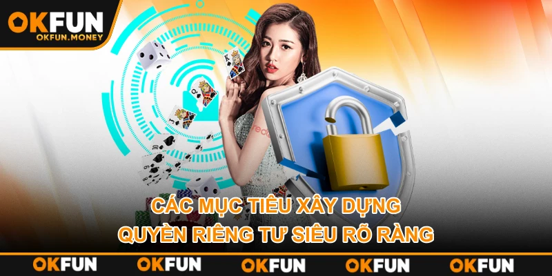 Các mục tiêu xây dựng quyền riêng tư siêu rõ ràng