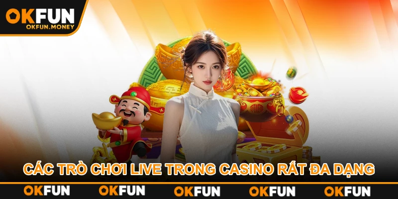 Các trò chơi live trong casino rất đa dạng