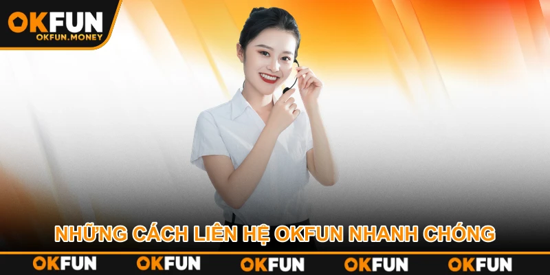 Những cách liên hệ OKFUN nhanh chóng